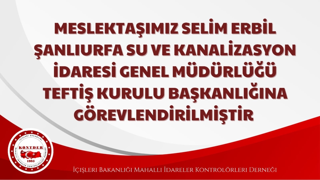 Meslektaşımız Selim Erbil ŞUSKİ\'de Teftiş Kurulu Başkanı Oldu